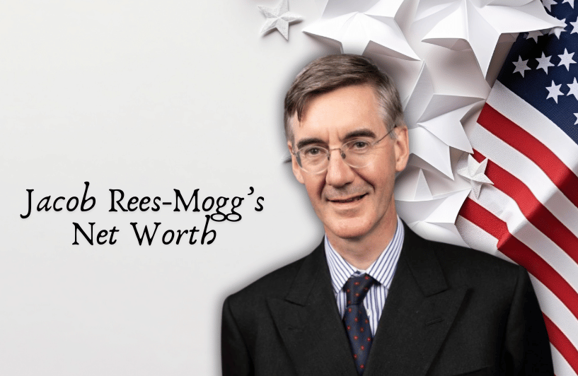 Jacob Rees-Mogg’s Net Worth