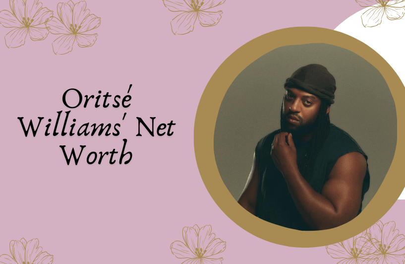 Oritsé Williams' Net Worth