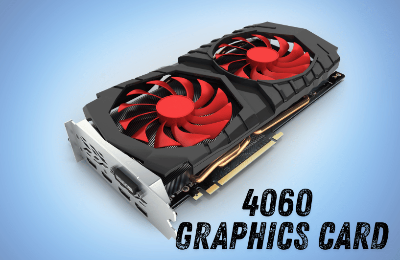 4060 Graphics Card